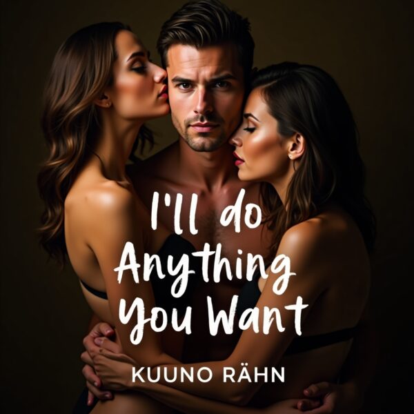 I'll Do Anything You Want