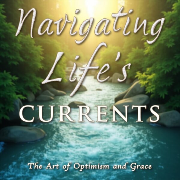 Navigating Life's Currents: The Art of Optimism and Grace
