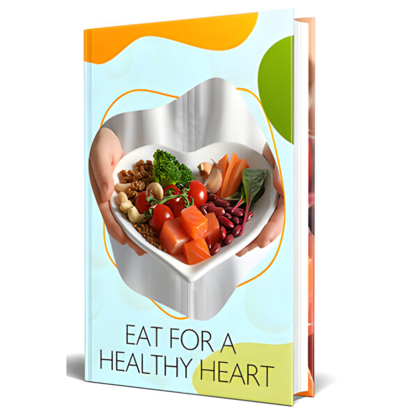 Eat For A Healthy Heart