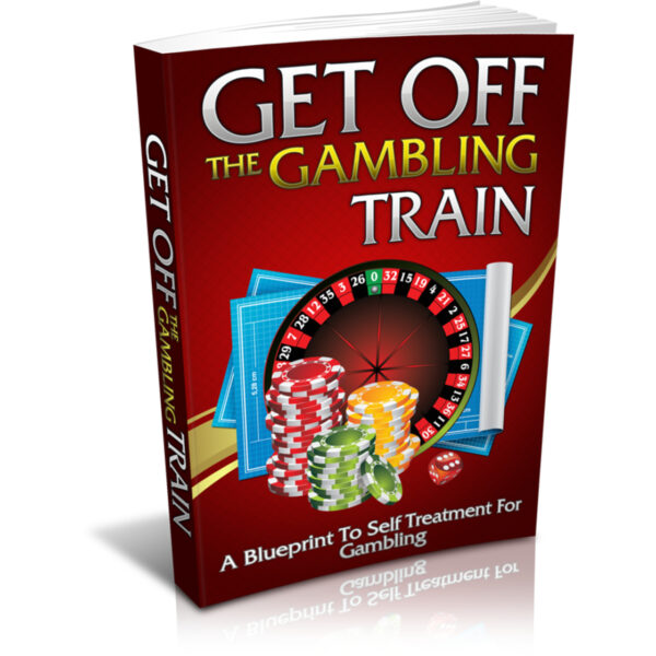 Get off the Gambling Train: A Blueprint To Self Treatment For Gambling